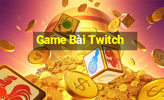 Game Bài Twitch