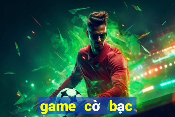 game cờ bạc online uy tín