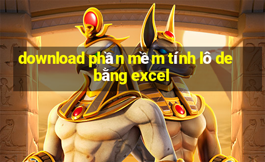 download phần mềm tính lô de bằng excel