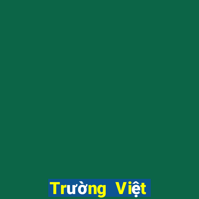 Trường Việt nam g3 Người thật