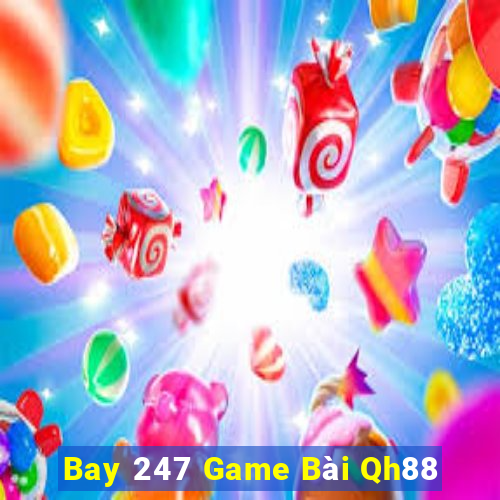 Bay 247 Game Bài Qh88