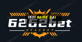 1531 game bài