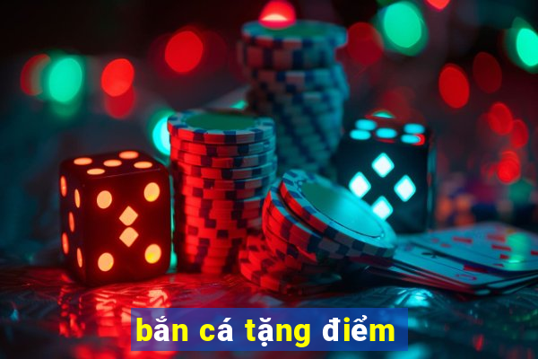 bắn cá tặng điểm