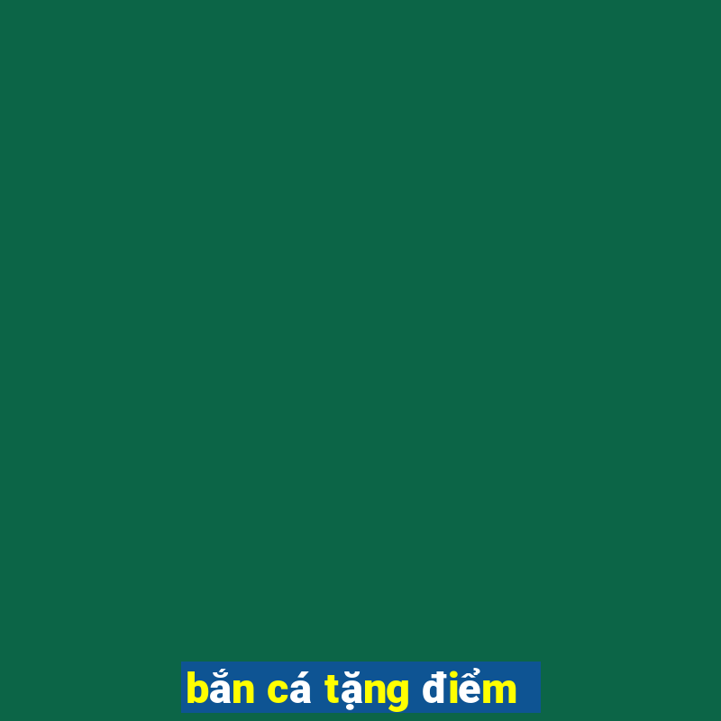 bắn cá tặng điểm