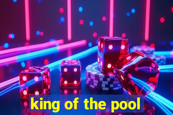 king of the pool