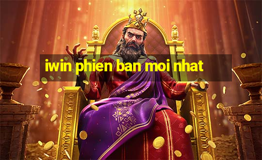 iwin phien ban moi nhat