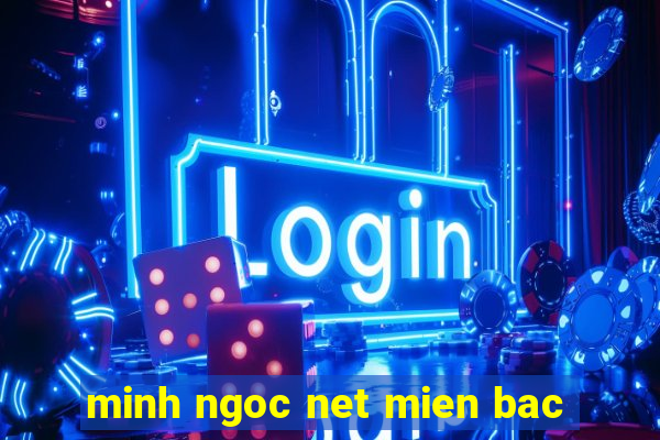 minh ngoc net mien bac