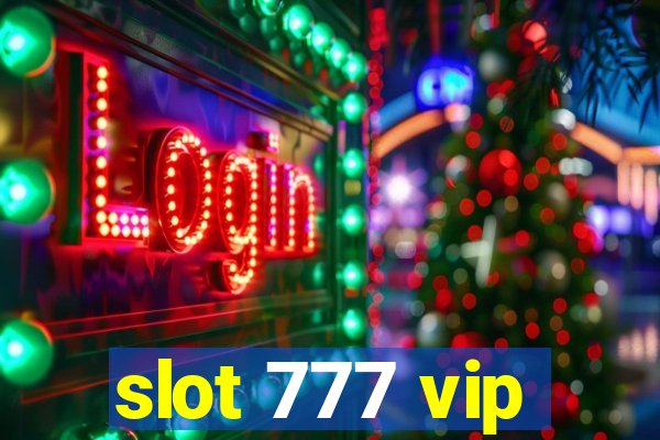 slot 777 vip