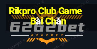 Rikpro Club Game Bài Chắn