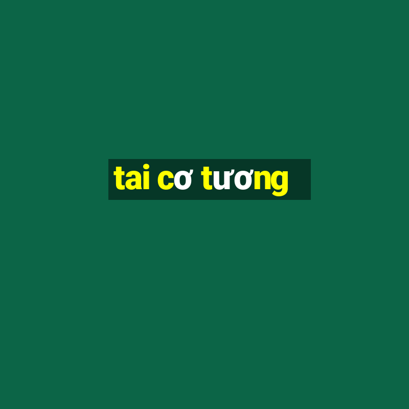 tai cơ tương