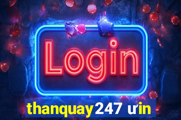 thanquay247 ưin