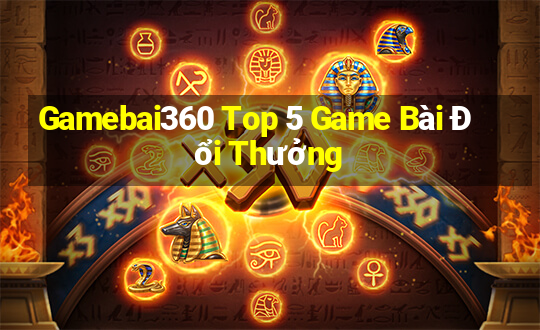 Gamebai360 Top 5 Game Bài Đổi Thưởng