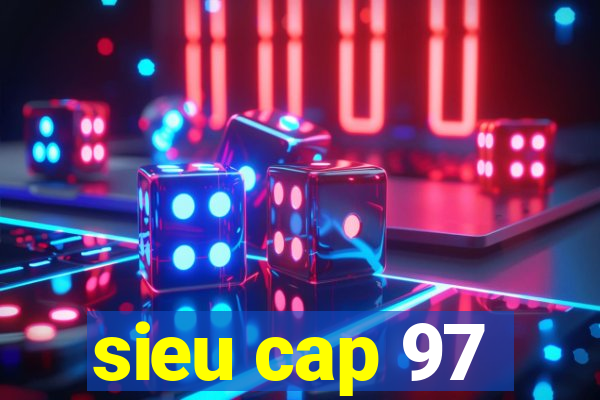 sieu cap 97