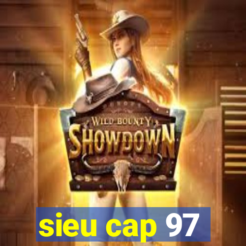 sieu cap 97