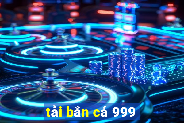 tải bắn cá 999