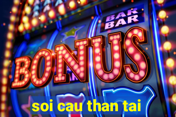 soi cau than tai