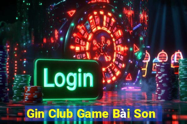 Gin Club Game Bài Son