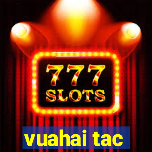 vuahai tac