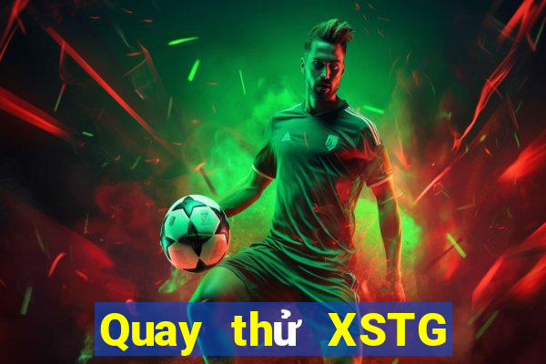 Quay thử XSTG ngày 19