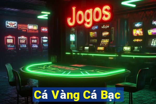 Cá Vàng Cá Bạc