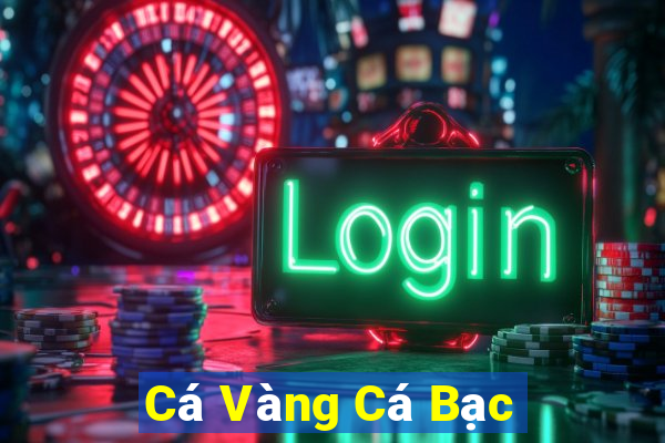 Cá Vàng Cá Bạc