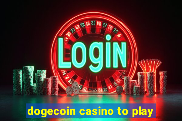 dogecoin casino to play