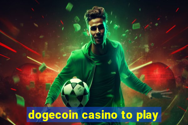 dogecoin casino to play