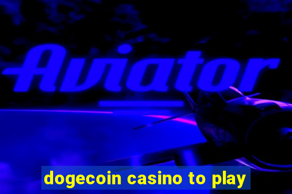 dogecoin casino to play