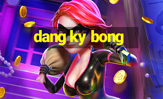 dang ky bong