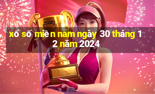 xổ số miền nam ngày 30 tháng 12 năm 2024