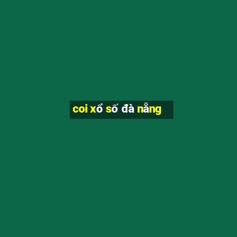 coi xổ số đà nẵng