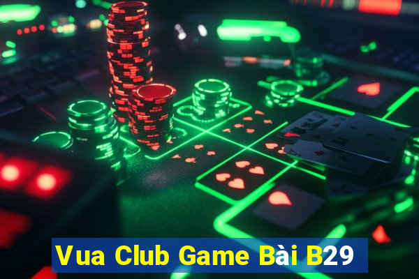 Vua Club Game Bài B29