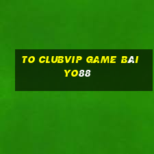 To Clubvip Game Bài Yo88