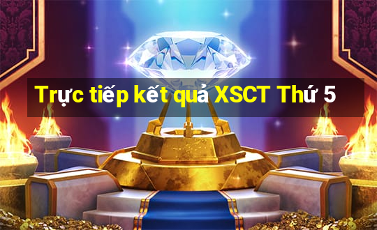 Trực tiếp kết quả XSCT Thứ 5