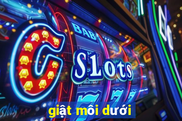 giật môi dưới