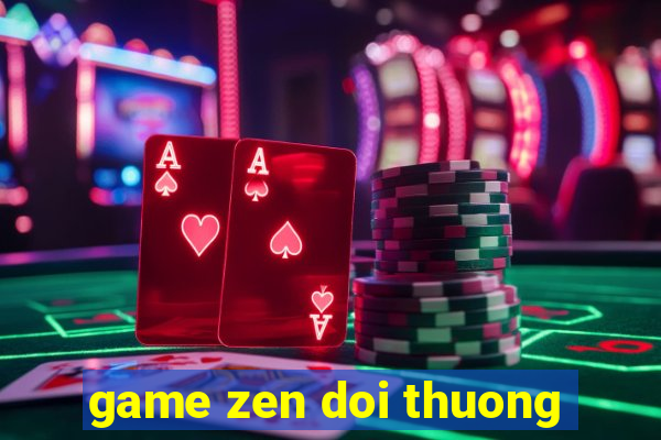 game zen doi thuong