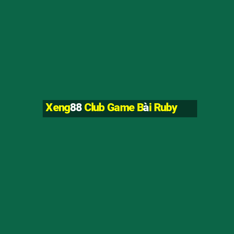 Xeng88 Club Game Bài Ruby