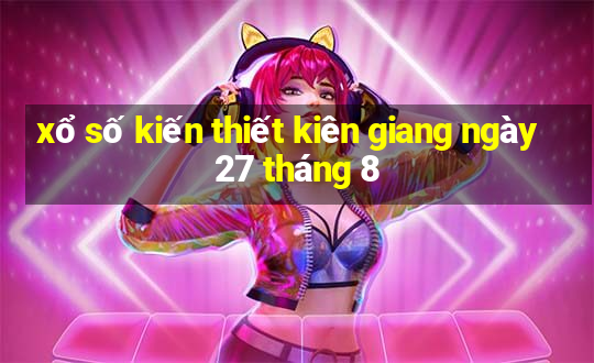 xổ số kiến thiết kiên giang ngày 27 tháng 8