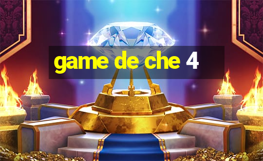 game de che 4