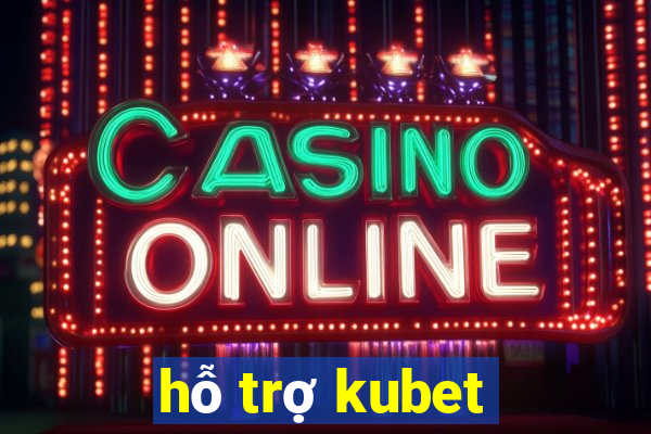 hỗ trợ kubet