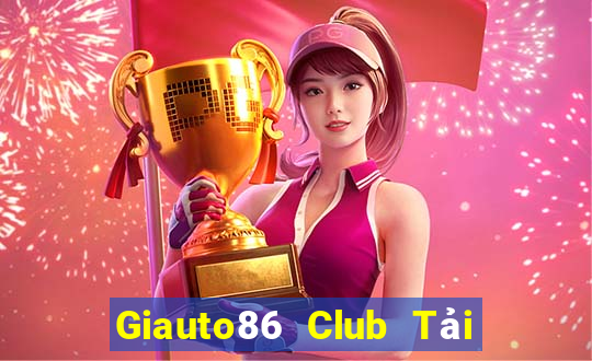 Giauto86 Club Tải Game Bài B52