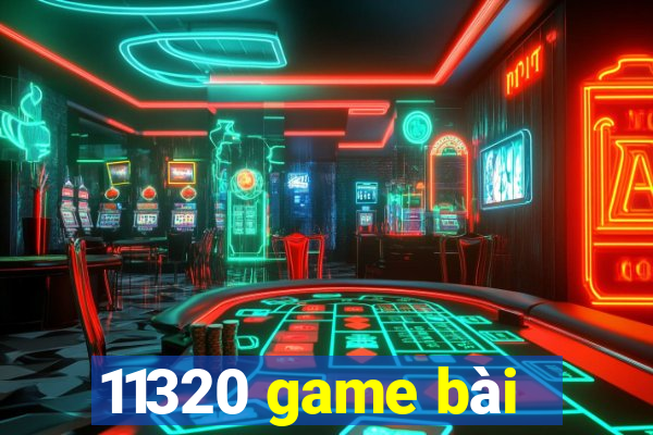 11320 game bài