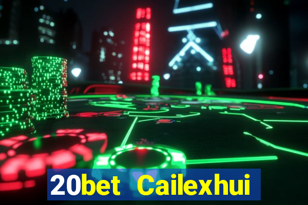 20bet Cailexhui Phần mềm tải về