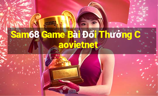 Sam68 Game Bài Đổi Thưởng Caovietnet