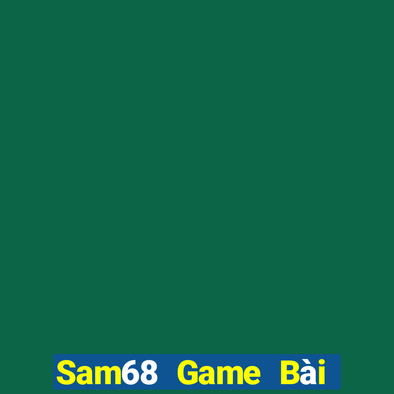 Sam68 Game Bài Đổi Thưởng Caovietnet