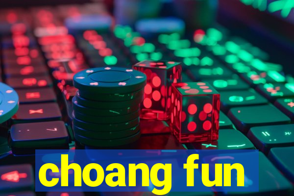 choang fun