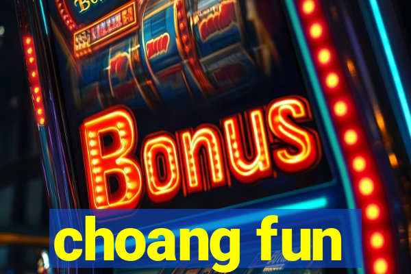 choang fun