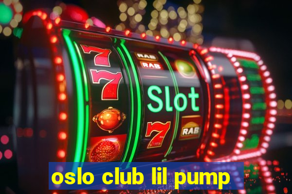 oslo club lil pump