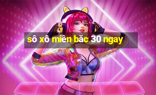 sô xô miên băc 30 ngay