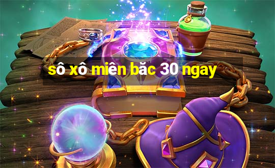 sô xô miên băc 30 ngay